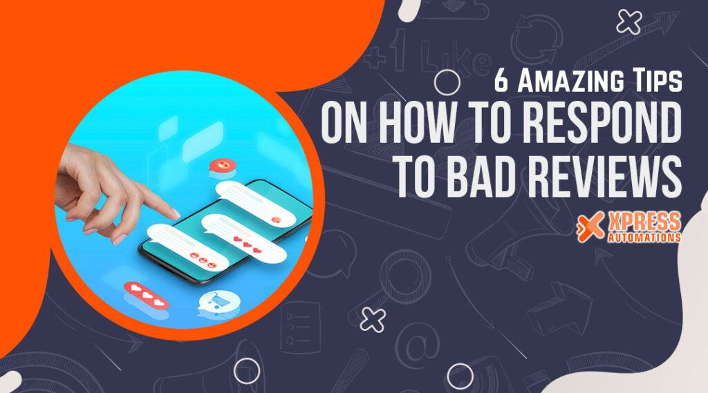6 Amazing Tips On How to Respond to Bad Reviews